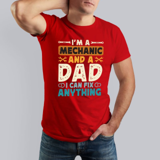 Tričko pre otca I AM A MECHANIC AND A DAD, I CAN FIX ANYTHING